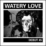Watery Love - Debut 45 - 7